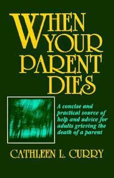 Paperback When Your Parent Dies: A Concise and Practical Source of Help and Advice for Adults Grieving the Death of a Parent Book