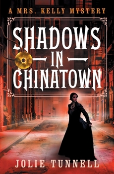 Shadows in Chinatown : A Mrs. Kelly Mystery #1