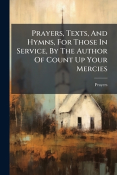 Paperback Prayers, Texts, And Hymns, For Those In Service, By The Author Of Count Up Your Mercies Book