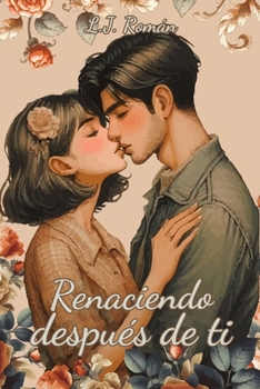 RENACIENDO DESPUÉS DE TI (Spanish Edition)