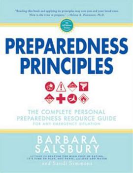 Paperback Preparedness Principles: The Complete Personal Preparedness Resource Guide for Any Emergency Situation Book