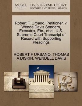 Paperback Robert F. Urbano, Petitioner, V. Wenda Davis Sondern, Executrix, Etc., et al. U.S. Supreme Court Transcript of Record with Supporting Pleadings Book