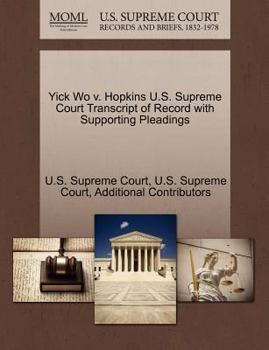 Paperback Yick Wo V. Hopkins U.S. Supreme Court Transcript of Record with Supporting Pleadings Book