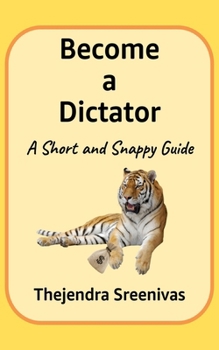 Paperback Become a Dictator: A Short and Snappy Guide Book
