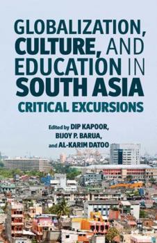 Hardcover Globalization, Culture, and Education in South Asia: Critical Excursions Book