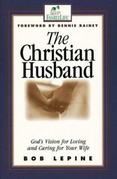 Paperback The Christian Husband: God's Vision for Loving and Caring for Your Wife Book