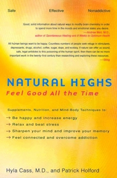Paperback Natural Highs: Supplements, Nutrition, and Mind-Body Techniques to Help You Feel Good All the Time Book