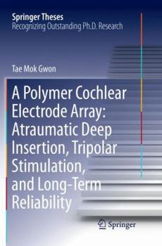 Paperback A Polymer Cochlear Electrode Array: Atraumatic Deep Insertion, Tripolar Stimulation, and Long-Term Reliability Book