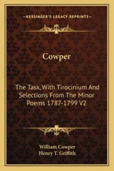 Cowper: The Task, With Tirocinium And Selections From The Minor Poems 1787-1799 V2
