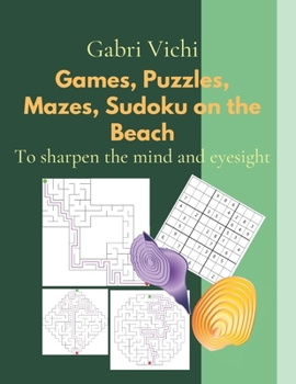 Paperback Games, Puzzles, Mazes, Sudoku on the Beach: to sharpen the mind and eyesight [Italian] Book