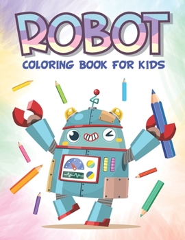 Paperback Robot Coloring Book for Kids: Robot coloring book for kids ages 4-8 Book