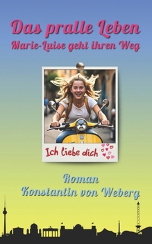Das pralle Leben: Marie-Luise geht ihren Weg (German Edition)