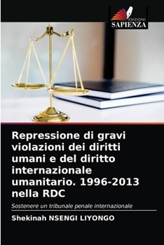 Paperback Repressione di gravi violazioni dei diritti umani e del diritto internazionale umanitario. 1996-2013 nella RDC [Italian] Book