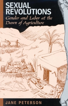 Sexual Revolutions: Gender and Labor at the Dawn of Agriculture (Gender and Archaeology)
