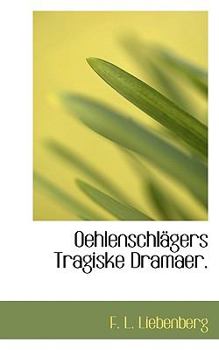Paperback Oehlenschl Gers Tragiske Dramaer. [Danish] Book