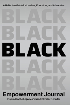 Hardcover Black Empowerment Journal: A Reflective Guide for Leaders, Educators and Advocates Book