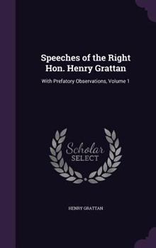 Speeches of the Right Hon. Henry Grattan: With Prefatory Observations, Volume 1
