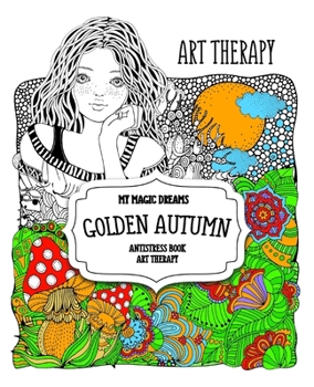 Golden autumn. My magic dreams: antistress book: Art therapy