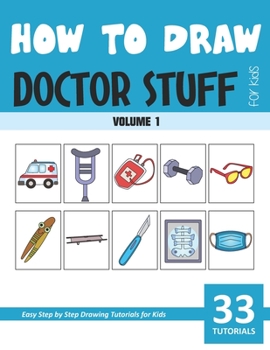 Paperback How to Draw Doctor Stuff for Kids - Volume 1 Book