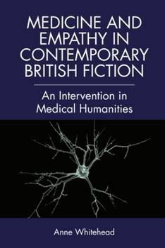 Paperback Medicine and Empathy in Contemporary British Fiction: A Critical Intervention in Medical Humanities Book