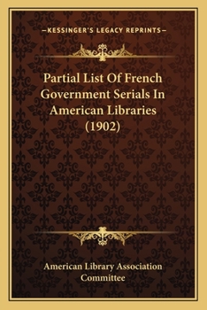 Partial List of French Government Serials in American Libraries (Classic Reprint)