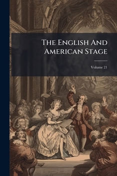 Paperback The English And American Stage; Volume 21 Book