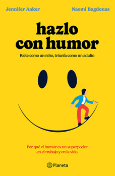 Paperback Hazlo Con Humor: Por Qué El Humor Es Un Superpoder En El Trabajo Y En La Vida / Humor, Seriously [Spanish] Book