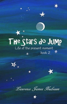 Paperback The Stars do Jump: life of the present moment, book 2 Book