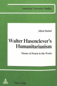 Paperback Walter Hasenclever's Humanitarianism: Themes of Protest in His Works Book