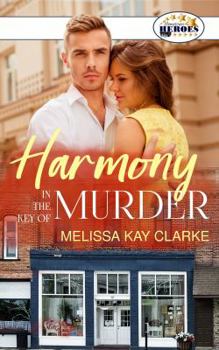 Harmony in the Key of Murder - Book #1 of the Hometown Heroes