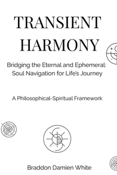 Transient Harmony: Bridging the Eternal and Ephemeral: Soul Navigation for Life's Journey