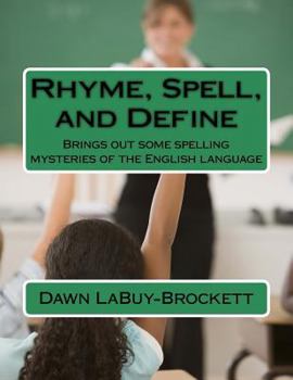 Paperback Rhyme, Spell, and Define: Brings out some spelling mysteries of the English language Book