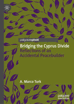 Hardcover Bridging the Cyprus Divide: Reflections of an Accidental Peacebuilder Book