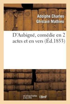 Paperback D'Aubigné, Comédie En 2 Actes Et En Vers [French] Book