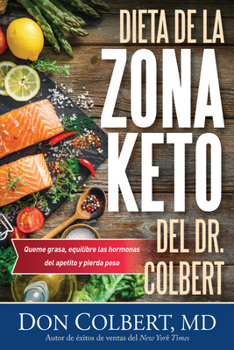 Dr. Colbert's Keto Zone Diet: Burn Fat, Balance Appetite Hormones, and Lose Weight