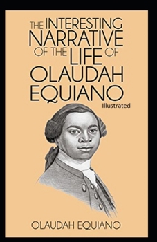 The Interesting Narrative of the Life of Olaudah Equiano Illustrated