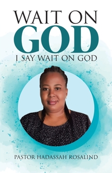 Paperback Wait on God: I Say Wait on God Book