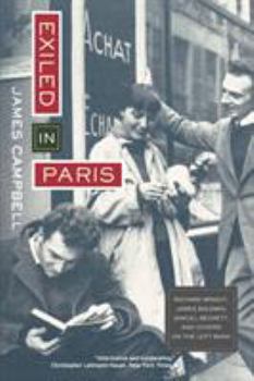 Paperback Exiled in Paris: Richard Wright, James Baldwin, Samuel Beckett, and Others on the Left Bank Book