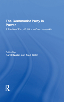 Hardcover The Communist Party in Power: A Profile of Party Politics in Czechoslovakia Book