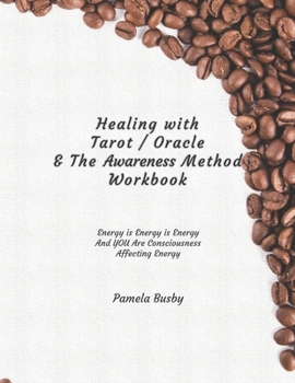 Paperback Healing with Tarot / Oracle & The Awareness Method Workbook: Use your Tarot Decks and Oracle Cards to Heal Emotional Trauma and More! - Coffee Beans C Book