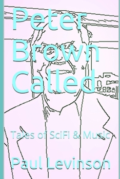 Peter Brown Called: Tales of SciFi & Music