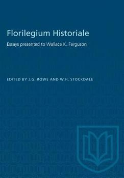 Paperback Florilegium Historiale: Essays presented to Wallace K. Ferguson Book