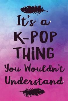 Paperback It's a K-Pop Thing You Wouldn't Understand Book