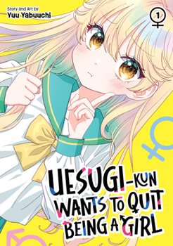 Paperback Uesugi-Kun Wants to Quit Being a Girl Vol. 1 Book