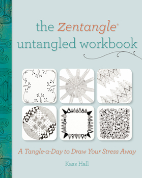 Paperback The Zentangle Untangled Workbook: A Tangle-A-Day to Draw Your Stress Away Book