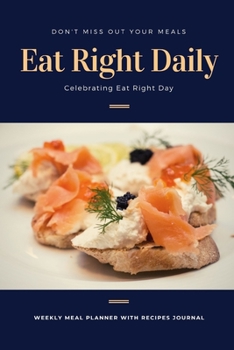 Paperback Eat Right Daily: Track And Plan Your Meals Weekly Using 52 Weeks Meal Planner And Recipe Template Paper, Plan To Eat Healthy And Plan A Book