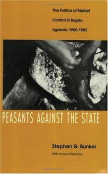 Paperback Peasants Against the State: The Politics of Market Control in Bugisu, Uganda, 1900-1983 Book