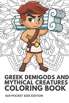 Greek Demigods and Mythical Creatures Coloring Book 6x9 Pocket Size Edition: Color Book with Black White Art Work Against Mandala Designs to Inspire ... Great for Drawing, Doodling and Sketching.