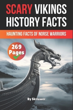 Scary Vikings History Facts: Haunting Facts of Norse Warriors (Scary History Facts)