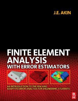 Paperback Finite Element Analysis with Error Estimators: An Introduction to the Fem and Adaptive Error Analysis for Engineering Students Book